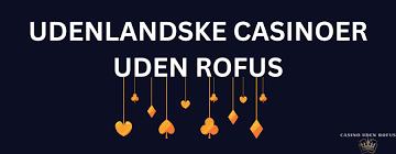 Bedste Udenlandske Casino Uden ROFUS - Spil Sikkert og Ansvarligt 1378162270